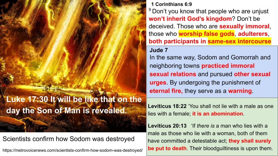 Luke 17:30 says when Jesus is revealed it will at the time like in the days of Sodom and Gomorrah