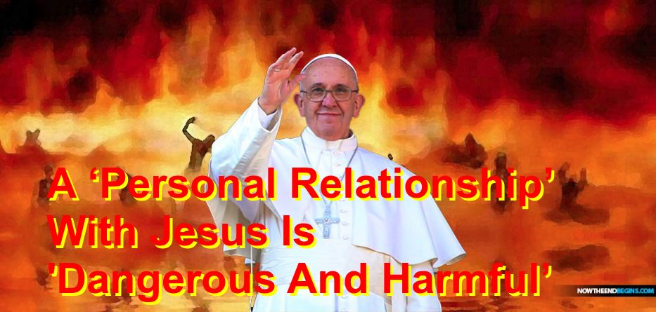 Pope Francis said a relationship with Jesus is dangerous and harmful. Why so?