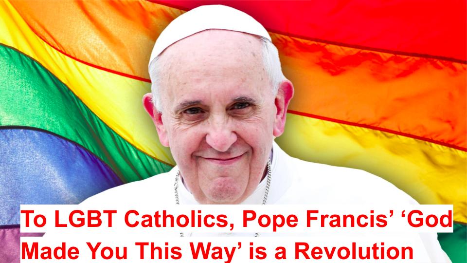 Pope Francis promotes LGBT as a revolution